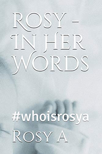 Rosy - In Her Words: #Whoisrosya