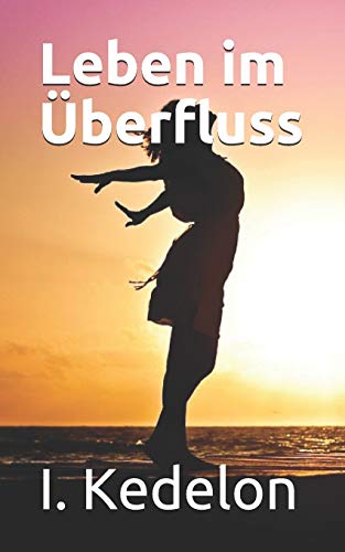 Leben Im ?berfluss (German Edition)