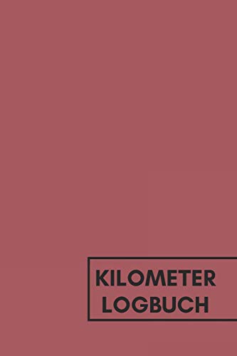 Kilometer Logbuch: A5 Fahrtenbuch F?r Die Steuer I Platz F?r ?ber 3000 Autofahrten (German Edition)