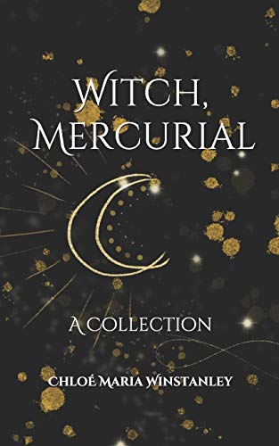 Witch, Mercurial: A Collection