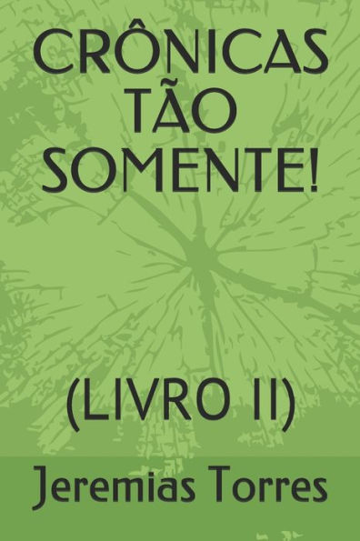 Crônicas Tão Somente!: (Livro Ii) (Portuguese Edition)