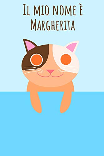 Il Mio Nome È Margherita: Il Tuo Libro Da Colorare Personale, In Modo Che Tutti Conoscano Il Tuo Nome - Quaderno - Libro Per Ragazzi - Blocco Da ... Nel Design Del Gatto (Italian Edition)