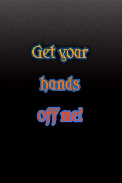 Get Your Hands Off Me!: All Your Passwords At A Glance In The Password Manager | Manage Your Login Data And Passwords Securely