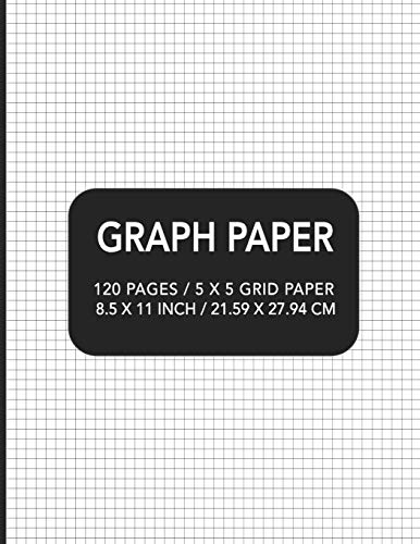 Graph Paper: 120 Pages / 5 X 5 Grid Paper 8.5 X 11 Inch / 21.59 X 27.94 Cm