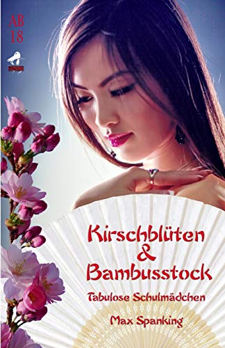 Kirschbl?ten & Bambusstock: Tabulose Schulm?dchen (German Edition)