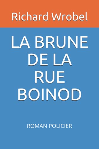 La Brune De La Rue Boinod: Roman Policier (French Edition)
