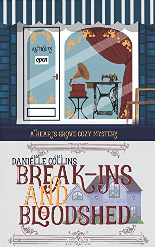 Break-Ins And Bloodshed (Hearts Grove Cozy Mystery)