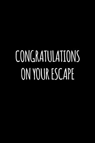 Congratulations On Your Escape: Funny Gift For Coworker / Colleague That Is Leaving For A New Job. Show Them How Much You Will Miss Him Or Her.
