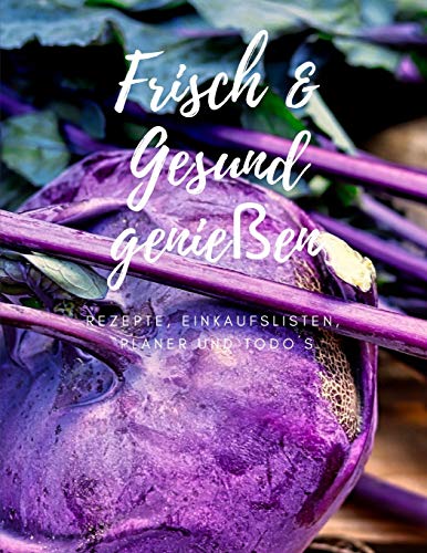 Frisch, Gesund Genie?en (German Edition)