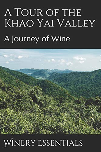 A Tour Of The Khao Yai Valley: A Journey Of Wine