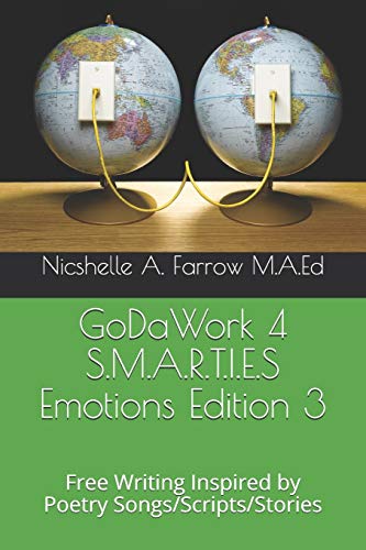 Godawork 4 S.M.A.R.T.I.E.S Emotions Edition 3: Free Writing Inspired By Poetry Songs/Scripts/Stories