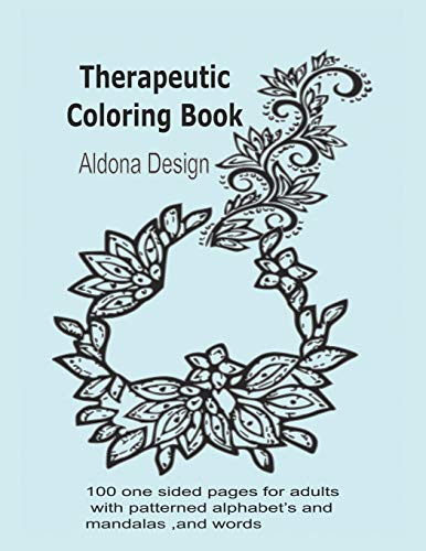 Therapeutic Colouring Book: 100 One Sided Pages For Adults With Patterned Alphabet’S And Mandalas ,And Words