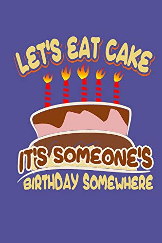 Let's Eat Cake It's Someone's Birthday Somewhere: 3-Month Weekly Meal Planning Organizer With Weekly Grocery Shopping List And Recipe Book