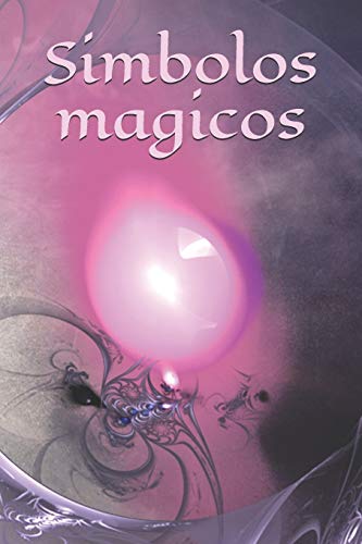 Simbolos Magicos: Auto Creación - Personaje - Libro De Hechizos - Hechizo - Brujería - Bruja - Brujería - Hechizo - Magia - Mago (Spanish Edition)