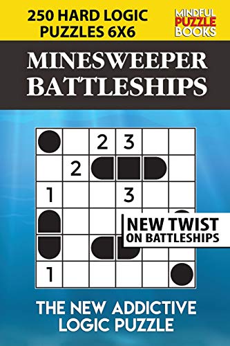 Minesweeper Battleships: 250 Hard Logic Puzzles 6X6 (Battleships Collections)