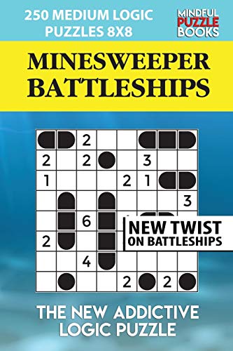 Minesweeper Battleships: 250 Medium Logic Puzzles 8X8 (Battleships Collections)