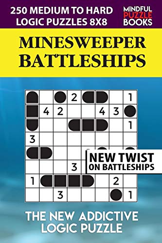 Minesweeper Battleships: 250 Medium To Hard Logic Puzzles 8X8 (Battleships Collections)