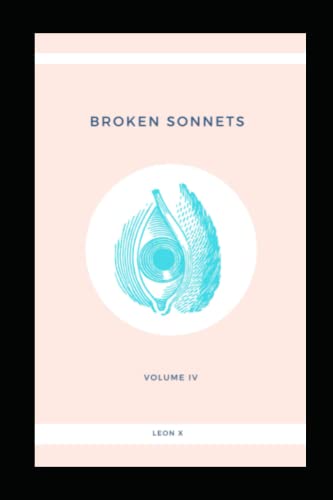 Broken Sonnets: Volume Iv: Poetry Collection
