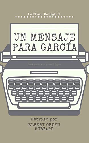 Un Mensaje Para Garcia (Comentado) (Spanish Edition)