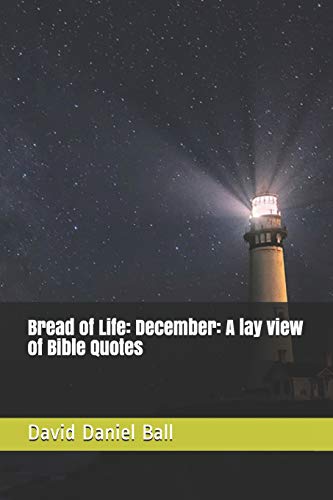 Bread Of Life: December: A Lay View Of Bible Quotes