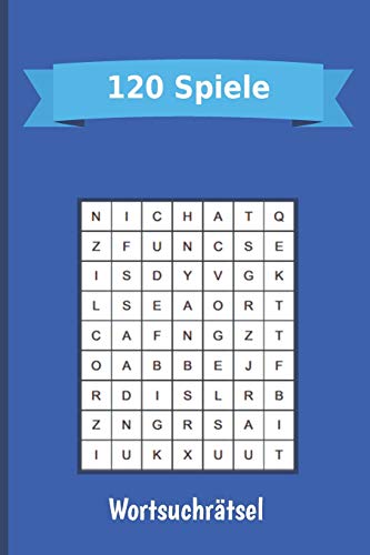 R?tselspa?, Gehirnjogging & Freizeitgenuss - Volume 1: 120 Wortsuchr?tsel / Buchstabenpuzzle Zum Trainieren Und Spa? Haben (German Edition)