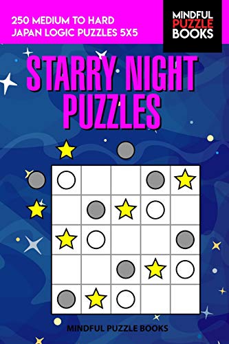 Starry Night Puzzles: 250 Medium To Hard Japan Logic Puzzles 5X5
