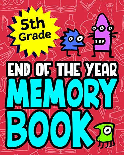 5Th Grade End Of The Year Memory Book: Great End Of The School Year Gift For Boys Or Girls Makes A Special Gift For Students