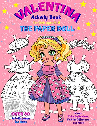 Valentina, The Paper Doll Activity Book For Girls Ages 4-8: Paper Doll With The Dresses, Mazes, Color By Numbers, Match The Picture, Find The Differences, Trace, Grid And More!