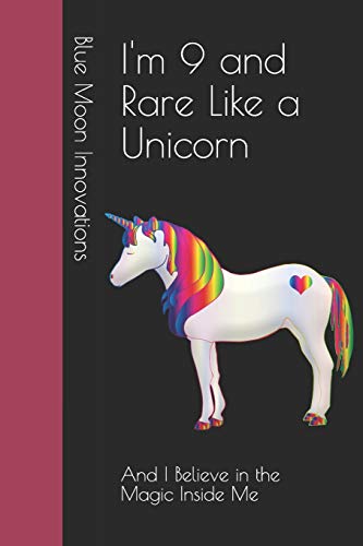 I'M 9 And Rare Like A Unicorn: And I Believe In The Magic Inside Me