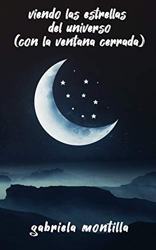 Viendo Las Estrellas Del Universo: (Con La Ventana Cerrada) (Spanish Edition)