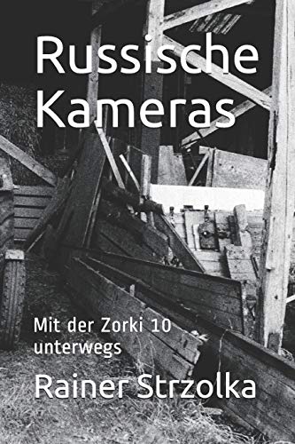 Russische Kameras: Mit Der Zorki 10 Unterwegs (The Lomographic Library. Galerie F?r Kulturkommunikation - Die Lomographische Bibliothek. Galerie F?r Kulturkommunikation) (German Edition)