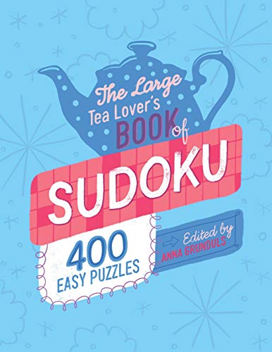 The Large Tea Lover's Book Of Sudoku: 400 Easy Puzzles, Edited By Anna Grunduls