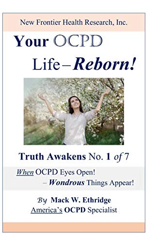 Your Ocpd Life ? Reborn!: Truth Awakens No. 1 Of 7, When Ocpd Eyes Open! ? Wondrous Things Appear!