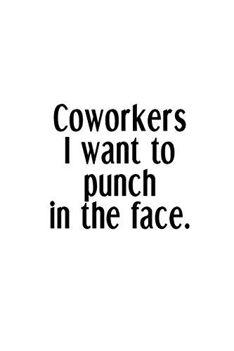 Coworkers I Want To Punch In The Face: An Irreverent Snarky Humorous Sarcastic Funny Office Coworker & Boss Congratulation Appreciation Gratitude Thank You Gift