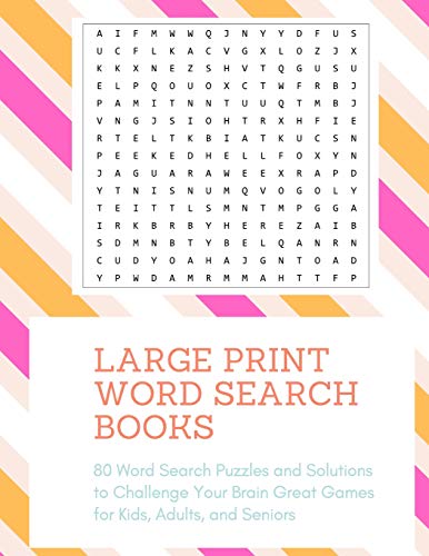 Large Print Word Search Books: 80 Word Search Puzzles And Solutions To Challenge Your Brain Great Games For Kids, Adults, And Seniors
