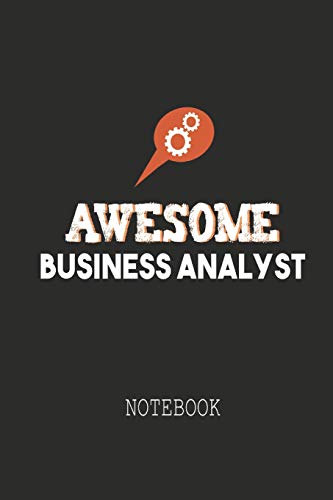 Awesome Business Analyst Notebook: A Notebook Ideally Meant For Business Analysts (Ba), Data Analysts And More.