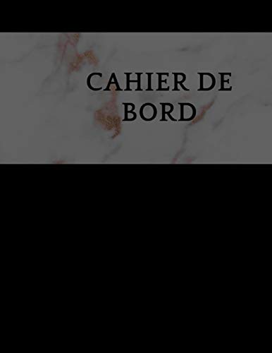 Cahier De Bord: 100 Pages Cahier De Bord (French Edition)