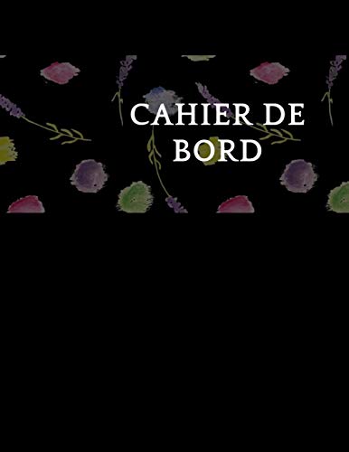 Cahier De Bord: 100 Pages Cahier De Bord (French Edition) - 9781098734671