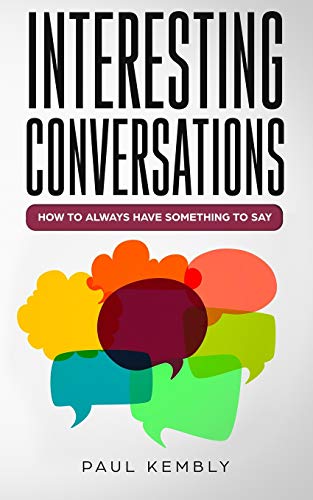 Interesting Conversations: How To Always Have Something To Say