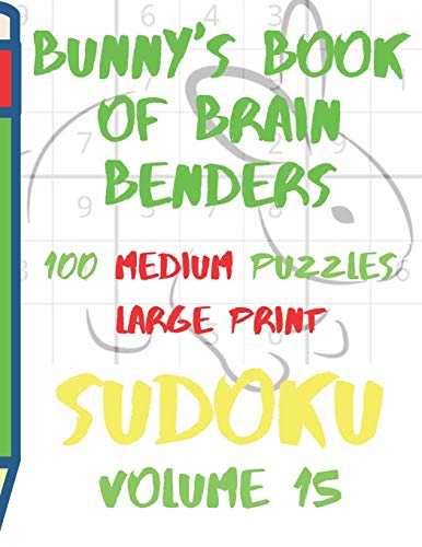 Bunnys Book Of Brain Benders Volume 15 100 Medium Sudoku Puzzles Large Print: (Cpll.0319)