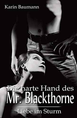 Die Harte Hand Des Mr. Blackthorne: Liebe Im Sturm (German Edition)