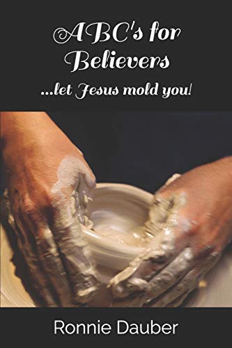 Abc's For Believers: ...Let Jesus Mold You!