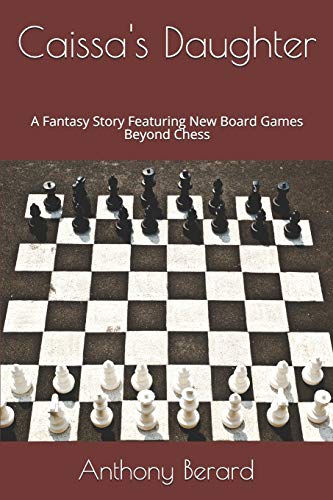 Caissa's Daughter: A Fantasy Story Featuring New Board Games Beyond Chess