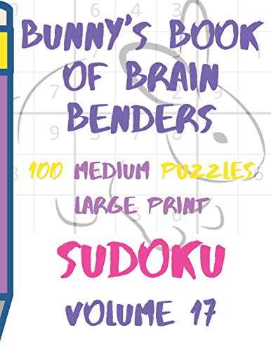Bunnys Book Of Brain Benders Volume 17 100 Medium Sudoku Puzzles Large Print: (Cpll.0321)