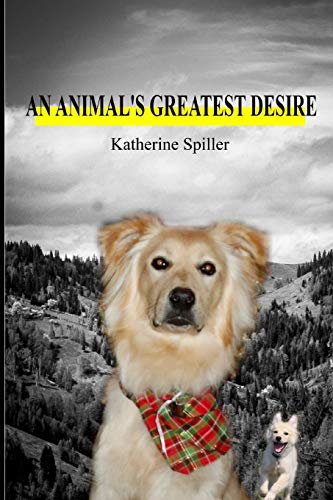 An Animal's Greatest Desire