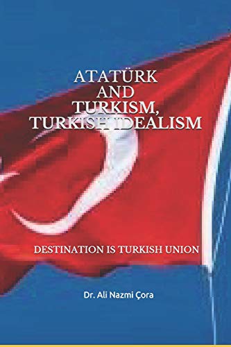 Turkism Turkish Idealism And Ataturk
