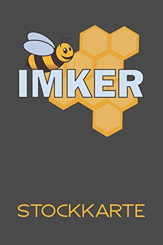 Imker Stockkarte: Einfache Stockkarte Mit 120 Seiten Tabellarische Aufzeichnungsvorlagen Zum Dokumentieren Und Nachvollziehen (German Edition)