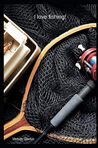 I Love Fishing! - 9781099019401
