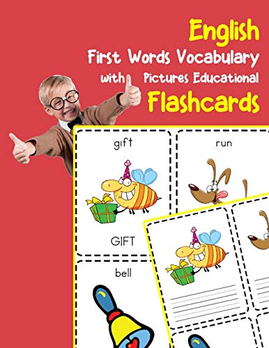 English First Words Vocabulary With Pictures Educational Flashcards: Fun Flash Cards For Infants Babies Baby Child Preschool Kindergarten Toddlers And Kids (Flashcards For Toddlers)