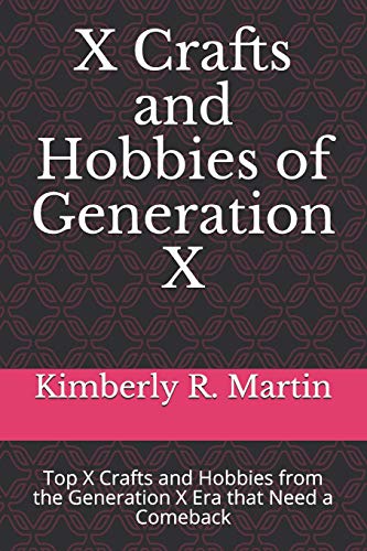 X Crafts And Hobbies Of Generation X: Top X Crafts And Hobbies From The Generation X Era That Need A Comeback